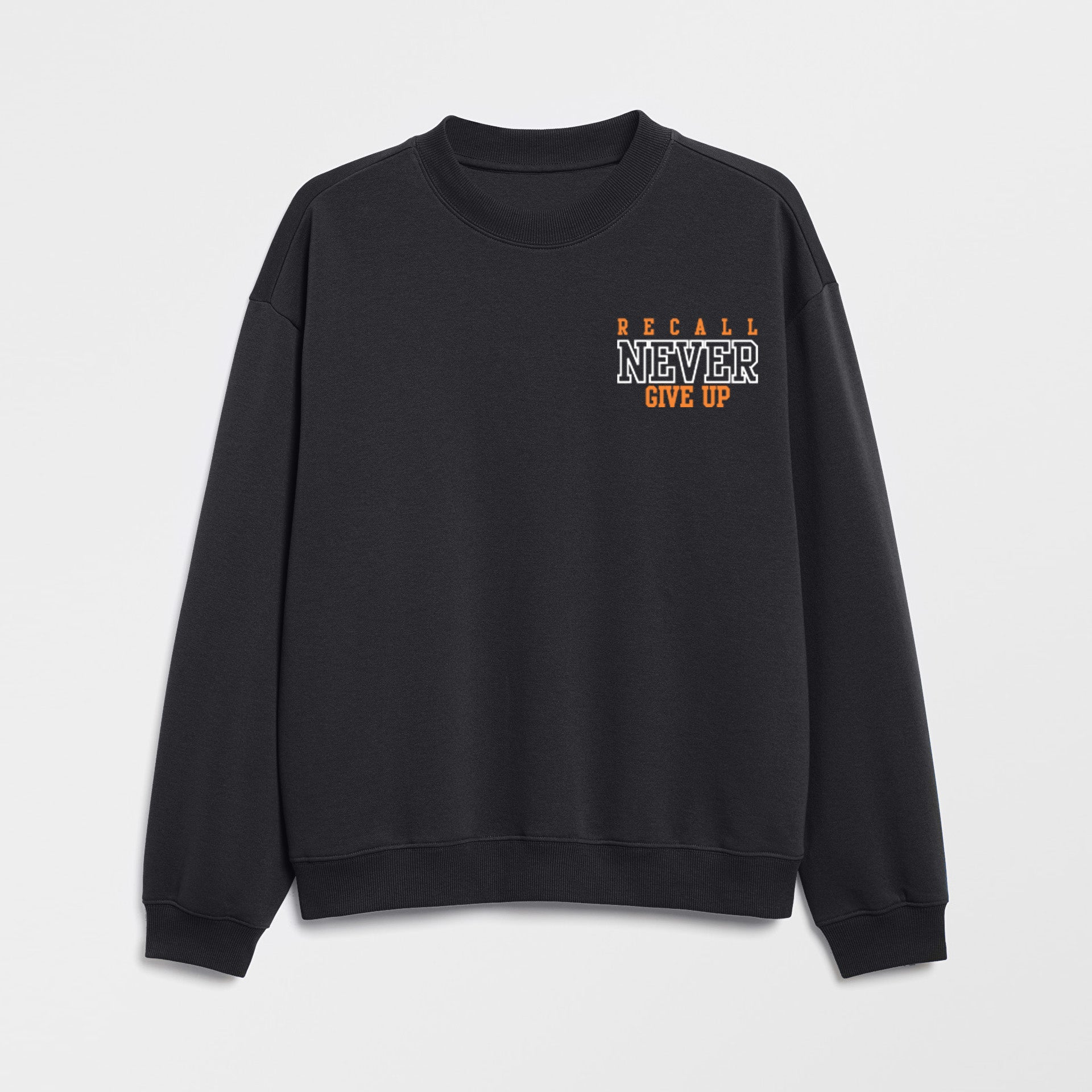 Recall Never give up  Sweat Shirt