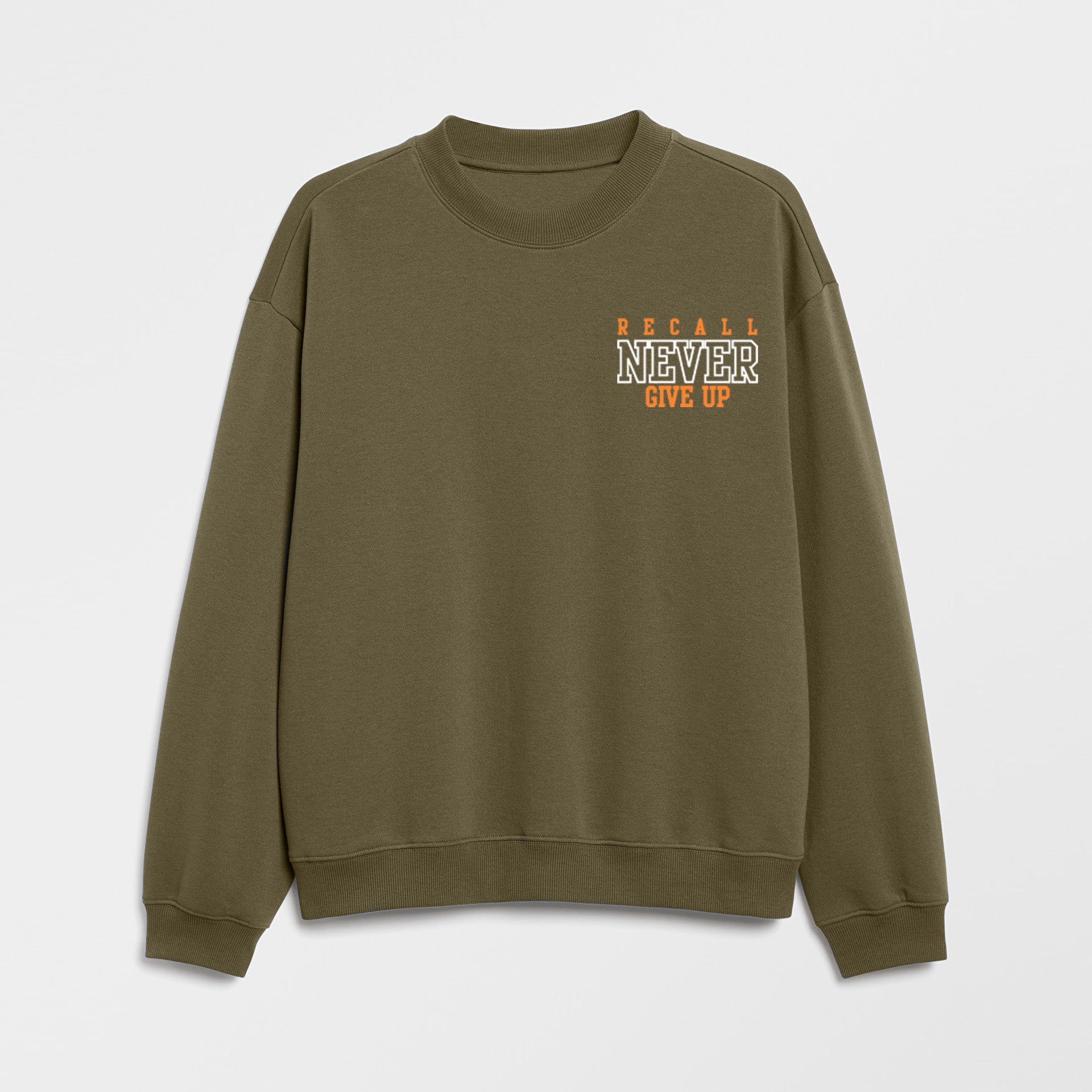 Recall Never give up  Sweat Shirt
