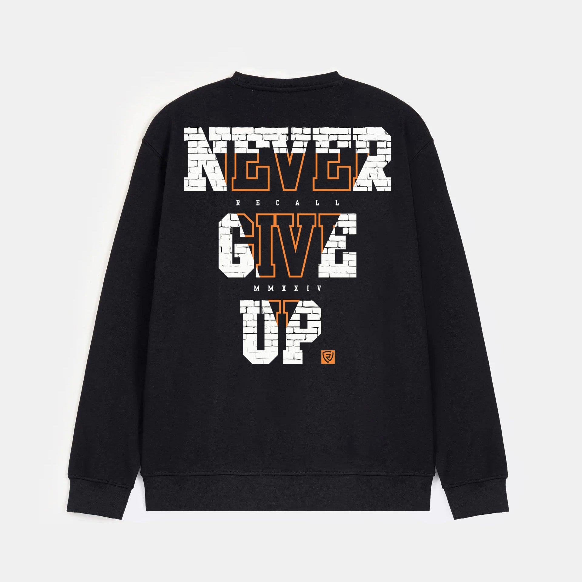 Recall Never give up  Sweat Shirt